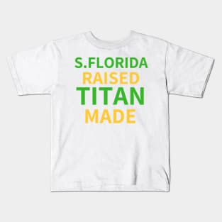 South Florida Raised Titan Made Kids T-Shirt